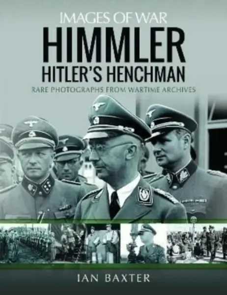 Himmler: Hitler's Henchman - Ian Baxter
