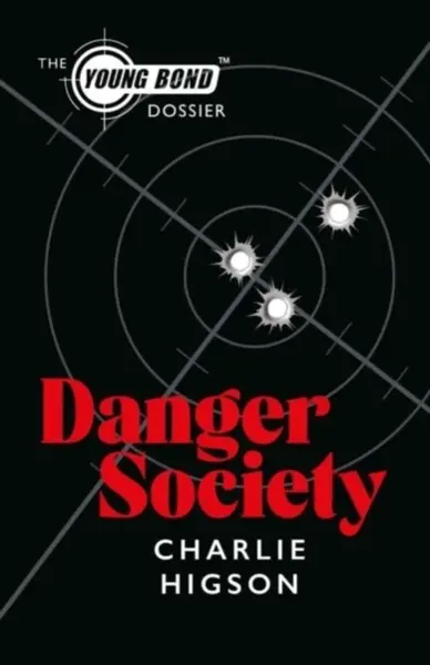 Danger Society: The Young Bond Dossier - Charlie Higson