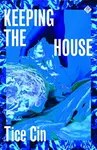 Keeping the House - Tice Cin