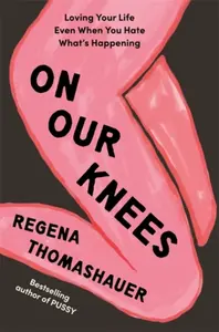 On Our Knees - Thomashauer Regena
