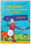 Gastronomický a společenský průvodce světem I. Evropa - Vlasta Gregorová, Dobromil Ječný