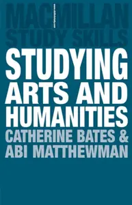 Studying Arts and Humanities - Catherine Bates, Abigail Matthewman