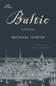 The Baltic – A History - Michael North