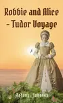 Robbie and Alice - Tudor Voyage - Antony Johnson