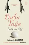 Baba Yaga Laid an Egg - Dubravka Ugresic