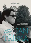 Jan Tříska: Jakápak nostalgie? - Michal Bystrov