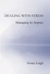Dealing with Stress, Managing its Impact - Susan Leigh