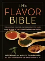 The Flavor Bible : The Essential Guide to Culinary Creativity, Based on the Wisdom of America's Most Imaginative Chefs