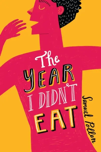 The Year I Didn't Eat - Samuel Pollen
