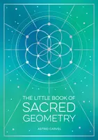 The Little Book of Sacred Geometry - Astrid Carvel