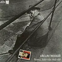 Václav Neckář – Tomu, kdo nás má rád + bonusy