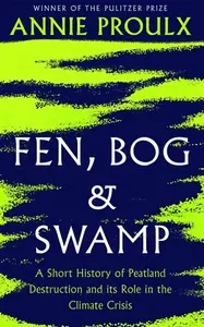 Fen, Bog and Swamp - Annie Proulx