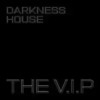 The V.I.P – Darkness House
