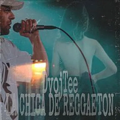 DvojTee – La Chica De Reggaeton