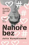 Nahoře bez (poškozená) - Jutta Nymphiusová
