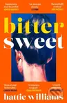Bitter Sweet (The intoxicating, razor-sharp debut book club read that everyone is talking about!) - Hattie Williams