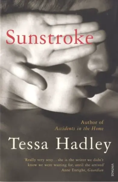 Sunstroke and Other Stories - Tessa Hadley