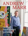 A Short Book About Painting - Andrew Marr
