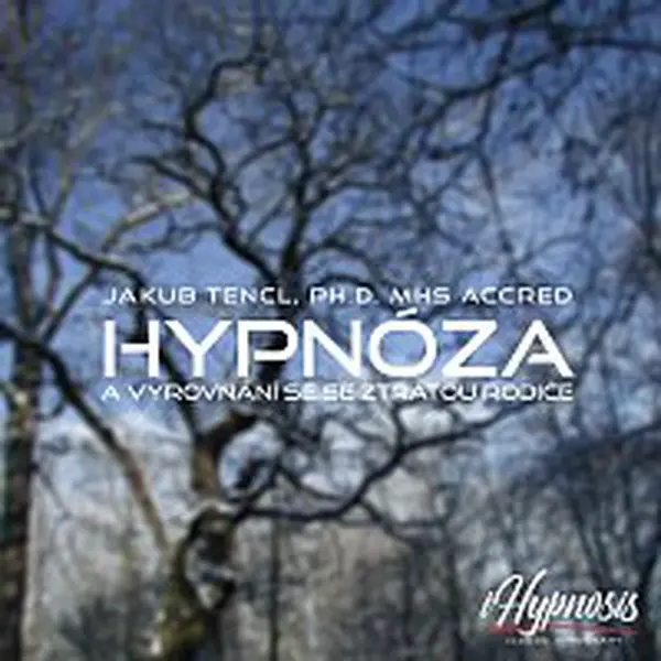 Dr. Jakub Tencl – Hypnóza a vyrovnání se se ztrátou rodiče
