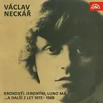 Václav Neckář – Krokodýl Jeroným, Luno má ...a další z let 1972-1988