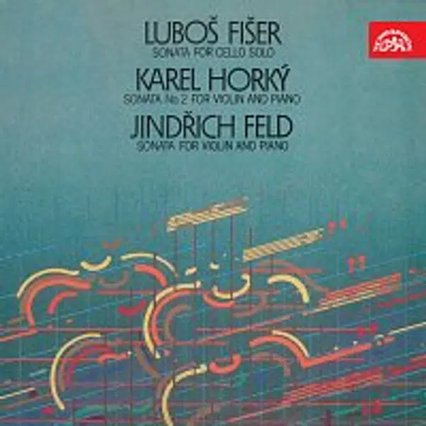 Různí interpreti – Fišer: Sonáta pro violoncello solo, Horký: Druhá sonáta pro housle a klavír, Feld: Sonáta pro housle a klavír