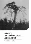 Právo, antropologie a jinakost - Tomáš Ledvinka