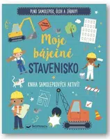 Moje báječné stavenisko Kniha samolepkových aktivít