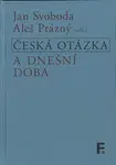 Česká otázka a dnešní doba - Jan Svoboda, Aleš Prázný - e-kniha