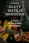 Úlety Matěje Broučka, aneb, Z Čech až na konec hotovosti - Zdeněk Fabián