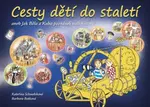Cesty dětí do staletí aneb Jak Běla s Kubou poznávali naši minulost - Kateřina Schwabiková, Barbora Botková