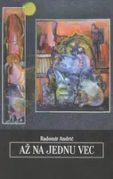 Až na jednu vec - Radomír Andrić