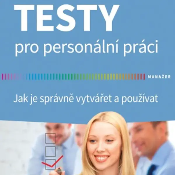 Testy pro personální práci - Jaroslava Ester Evangelu, Jiří Neubauer - e-kniha