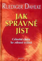 Jak správně jíst - Ruediger Dahlke