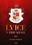 Lvice v erbu krále - Michaela Vaščíková - e-kniha