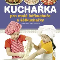 Kuchařka pro malé šéfkuchaře a šéfkuchařky - Martina Krupárová - e-kniha
