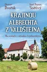Krajinou Albrechta z Valdštejna - Otomar Dvořák, Josef Snětivý - e-kniha