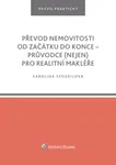 Převod nemovitosti od začátku do konce – průvodce (nejen) pro realitní makléře - Karolina Spozdilová - e-kniha
