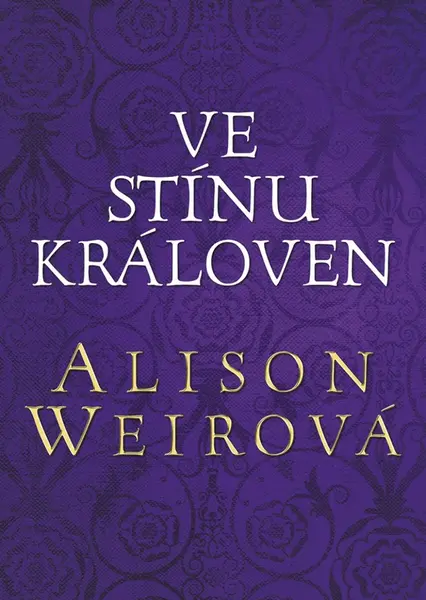 Ve stínu královen - Alison Weirová