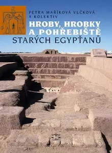 Hroby, hrobky a pohřebiště starých Egypťanů - Petra Vlčková