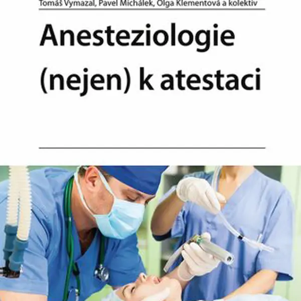 Anesteziologie (nejen) k atestaci - Tomáš Vymazal, Pavel Michálek, kolektiv autorů, Olga Klementová - e-kniha