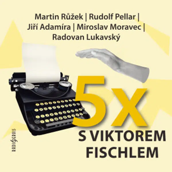 Pětkrát s Viktorem Fischlem - Viktor Fischl, Radovan Lukavský, Miroslav Moravec, Rudolf Pellar, Jiří Adamíra, Hana Kofránková, Martin Růžek - audiokni
