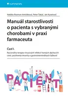 Manuál starostlivosti o pacienta s vybranými chorobami v praxi farmaceuta - Časť I. - Natália Rozman Antoliková, Peter Takáč, Ján Kyselovič