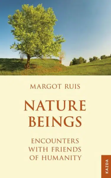 Nature Beings - Encounters with Friends of Humanity - Margot Ruis