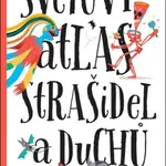 Světový atlas strašidel a duchů - Petra Bartíková, Štěpánka Sekaninová, Katarína Belejová H.