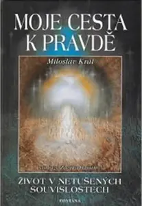 Moje cesta k pravdě - Miloslav Král