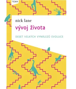 Vývoj života - deset velkých vynálezů evoluce - Nick Lane