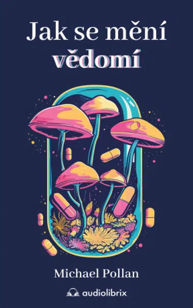 Jak se mění vědomí - Michael Pollan - e-kniha