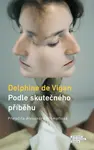 Podle skutečného příběhu - Delphine de Vigan - e-kniha