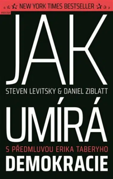 Jak umírá demokracie - Steven Levitsky, Daniel Ziblatt