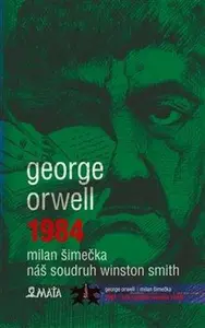 1984 / Náš soudruh Winston Smith - George Orwell, Milan Šimečka